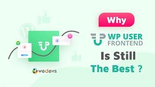 Why WP User Frontend Is Still the Best Frontend Plugin for WordPress?