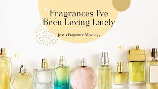 Fragrances I've Been Loving Lately!