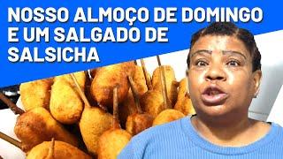 Nosso almoço de domingo e Um salgadinho de salsicha delicioso e econômico .