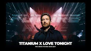 Titanium x Love Tonight (Pro Bros Future Rave Edit) David Guetta | Shouse