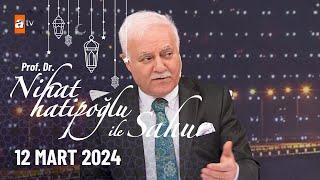 Nihat Hatipoğlu ile Sahur 2. Bölüm | 12 Mart 2024