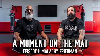 A Moment on the Mat: Malachy Friedman