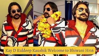 Kay D kuldeep kaushik Welcome Bhiwani | Kay D Vlogs | Team Hr16 Show