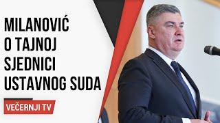 Milanović o tajnoj sjednici Ustavnog suda:Nezapamćen udar!Ovo je nezabilježeno u hrvatskoj povijesti