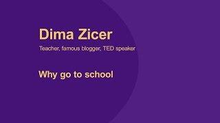 Dima Zicer. Why go to school