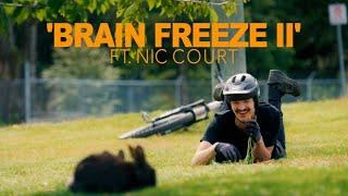 Brain Freeze II | Having the Most Fun on Two Wheels | Nic Court