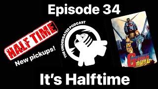 Ep. 34 - IT IS HALFTIME  - The Undergated Network