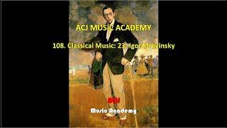 108. Classical Music: 23. Igor Stravinsky, ACJ Music Academy