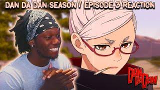 Dan Da Dan Episode 3 Reaction (NAH KEN NEW TRANSFORMATION LOOK FIRE!!!!!)