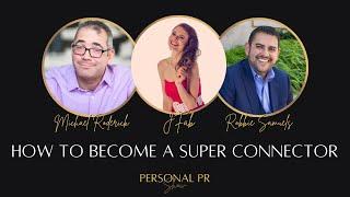 #1 How to Become a Super Connector Robbie Samuels, Mike Roderick and Jessica Fabrizi