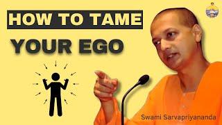 How to Tame Your Ego and Practice Humility | Swami Sarvapriyananda