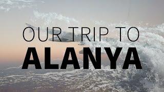 Our trip to Alanya - Cinematic vacation movie