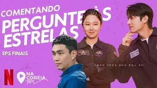 PERGUNTE ÀS ESTRELAS NETFLIX DORAMA COMENTADO EPs FINAIS | DORAMA NETFLIX