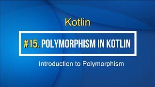 15#Kotlin Polymorphism in Kotlin Tutorial with Example | Kotlin For Beginners