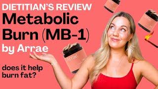 Arrae MB1 Metabolic Burn Review (NOT SPONSORED) by a dietitian