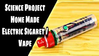 How to make Electric Sigaret or Vape | Science Project 2020 | Famous Make