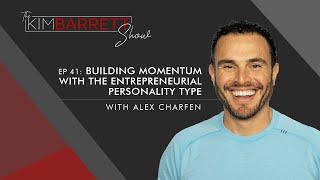 Building Momentum With The Entrepreneurial Personality Type with Alex Charfen