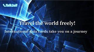 "Travel the world freely! Talk2all International data cards take you on a journey!