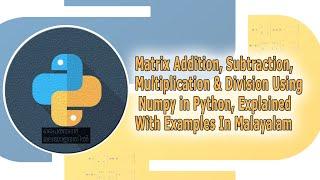 Matrix addition, subtraction, multiplication & Division With Numpy in Python, Explained With Example