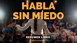  Habla sin Miedo - Un Resumen de Libros para Emprendedores