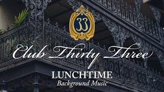 Club 33: Lunchtime Background Music