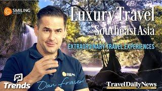 Trends Ep 26 Exploring the Art of Luxury Travel in Southeast Asia with Dan Fraser CEO Smiling Albino