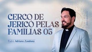 5º Dia Cerco de Jericó pelas Famílias - PE. ADRIANO ZANDONÁ