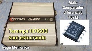 Taramps HD1600, som estourando, mais comparador TL712.