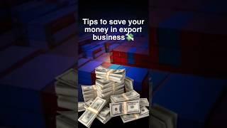 How to Save Money in Export Business | Reduce Cost & Maximize Profit #business #export #savemoney