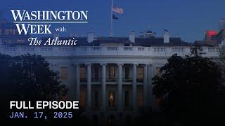 Washington Week with The Atlantic full episode, Jan. 17, 2025