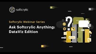 Ask Softcrylic Anything DataViz Edition | Softcrylic Webinar Series | Softcrylic