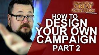 GREAT GM: Creating your own RPG Campaign - Building your own world and campaign - GM Tips - Part 2