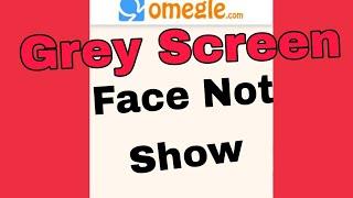 Fix Omegle Grey Screen Problem & face not showing Any Stranger Problem Solve