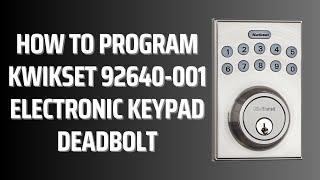 How to Program Kwikset 92640-001 Electronic Keypad Deadbolt