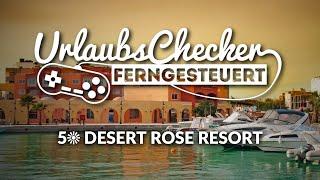 5 Desert Rose Resort | Hurghada | UrlaubsChecker ferngesteuert