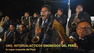 RECUERDOS TUNANTEROS CON LOS INTERGALACTICOS ENGREIDOS DEL PERU.