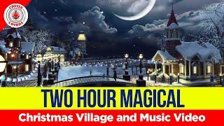 Enjoy This Two Hour Magical Christmas Village and Music Video