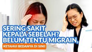 Jangan Terkecoh, Sakit Kepala Sebelah Belum Tentu Migrain, lho!