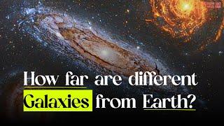 How far are different Galaxies from Earth?