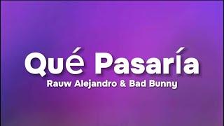 Rauw Alejandro & Bad Bunny - Qué Pasaría (Letra)