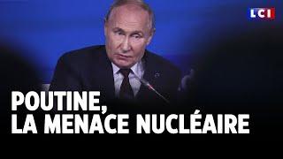 Grand reportage : Poutine, la menace nucléaire｜LCI