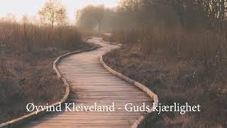 Preken Øyvind Kleiveland - Guds kjærlighet