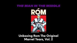 Rom: Spaceknight! Unboxing Rom, The Original Marvel Years: Vol. 2!