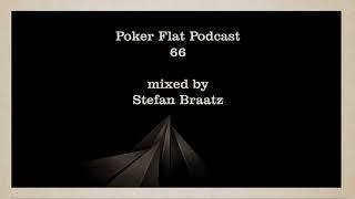 Poker Flat Podcast 66 mixed by Stefan Braatz