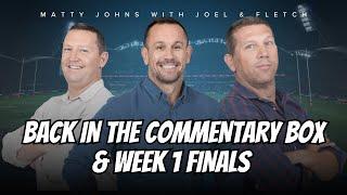 #NRL | Joel & Fletch with Matty Johns - Week 1 Finals & getting back into the Commentary Box!