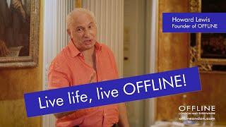 Live life, live OFFLINE! by Howard Lewis