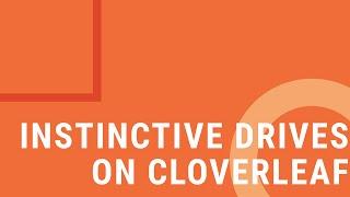 Instinctive Drives on Cloverleaf