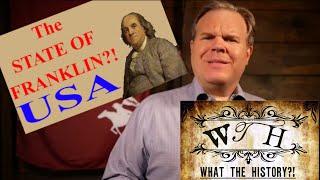 The Lost State of Franklin! - What The History?!