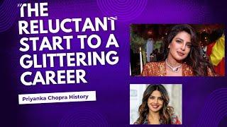 Priyanka Chopra: The Reluctant Start to a Glittering Career