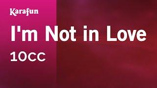 I'm Not in Love - 10cc | Karaoke Version | KaraFun